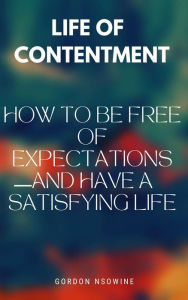 Title: Life Of Contentment, Author: Gordon Nsowine