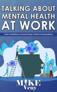 Title: Talking About Mental Health at Work, Author: Mike Veny