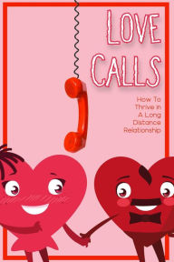 Title: Love Calls: How to Thrive in a Long-Distance Relationship (Financial Freedom, #34), Author: Joshua King