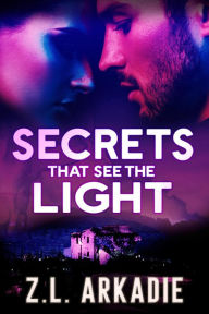 Title: Secrets That See The Light (The Sterlings, #2), Author: Z.L. Arkadie
