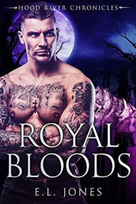 Title: Royal Bloods (Hood River Chronicles, #3), Author: E.L.  Jones