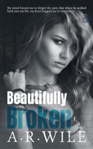 Title: Beautifully Broken (Damaged, #3), Author: A. R. Wile