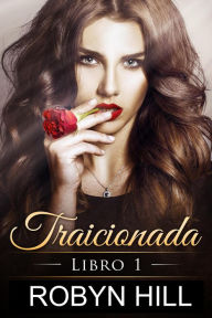 Title: Traicionada, Author: Robyn Hill