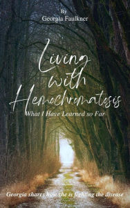 Title: Living with Hemochromatosis, Author: Georgia Faulkner