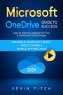 Microsoft OneDrive Guide to Success: Streamlining Your Workflow and Data Management with the MS Cloud Storage (Career Elevator, #7)