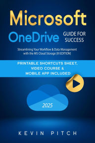 Title: Microsoft OneDrive Guide for Success: Streamlining Your Workflow & Data Management with the MS Cloud Storage [III EDITION] (Career Elevator, #7), Author: Kevin Pitch