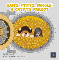 Title: Sam's FTXYZ Fumble: A Crypto Parody, Author: Jamie Maudlin