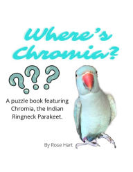 Title: Where's Chromia?, Author: Alyssa Rose Hart