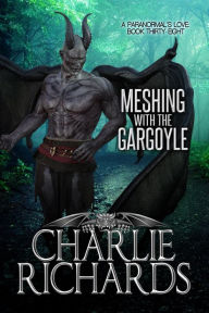 Title: Meshing with the Gargoyle (A Paranormal's Love), Author: Charlie Richards