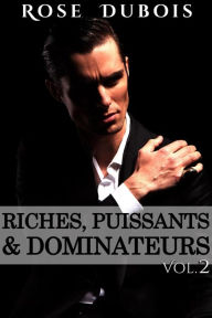 Title: Riches, Puissants & Dominateurs, Author: Rose Dubois