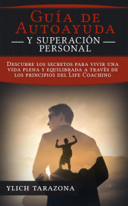 Title: ¡Guía de Autoayuda y Superación Personal! (Principios Básicos para Triunfar y Leyes Preliminares del Éxito, #3), Author: Ylich Tarazona