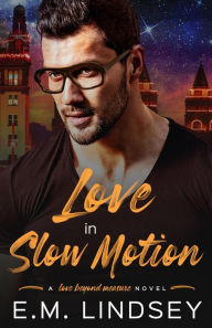 Title: Love In Slow Motion (Love Beyond Measure, #2), Author: E.M. Lindsey