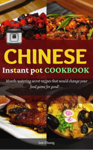 Title: Chinese Instant pot cookbook, Author: Lee Chung