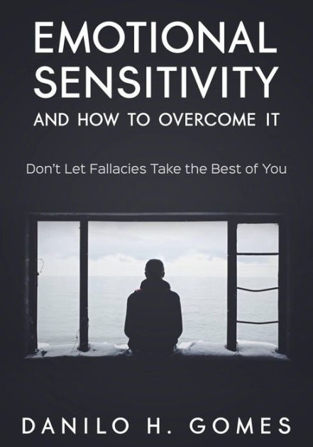 Emotional Sensitivity and How to Overcome It by Danilo H. Gomes | eBook ...