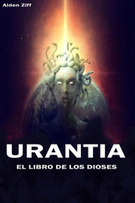 Title: Urantia El libro de los dioses, Author: Aiden Ziff