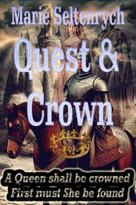 Title: Quest & Crown (Quest & Crown 1, #1), Author: E. Marie Seltenrych