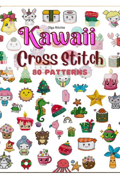 Kawaii Cross Stitch 80 Patterns (Cross Stitch Books, #2)
