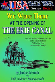 Title: We Were There at the Opening of the Erie Canal (The USA Back Then Series - Book 1), Author: Janice Schmidt