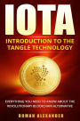 IOTA - Introduction To The Tangle Technology (Crypto currencies, #3)