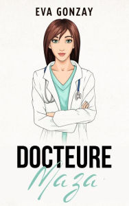 Title: Docteure Maza (Hôpital Cristalmar, #3), Author: Eva Gonzay