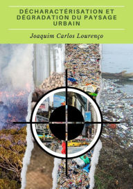 Title: Décharactérisation et dégradation du paysage urbain, Author: Joaquim Carlos Lourenço
