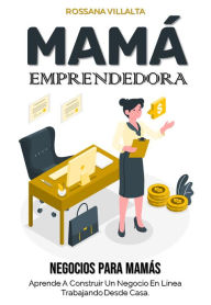 Title: Mamá Emprendedora, Author: Rossana Villalta