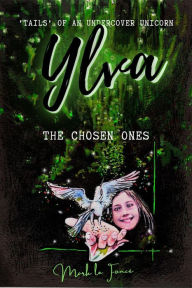Title: Ylva - The Chosen Ones (Ylva - 'Tails' of an Undercover Unicorn), Author: Mark le Foncé