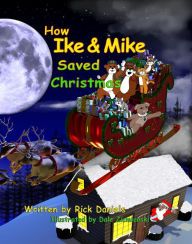 Title: How Ike & Mike Saved Christmas, Author: Rick Daniels