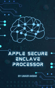 Title: Apple Secure Enclave Processor, Author: Umair Akbar