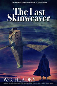 Title: The Last Skinweaver (The Book of Ruin Series, #4), Author: W.G. Hladky