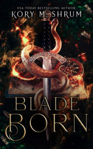 Title: Blade Born, Author: Kory M. Shrum