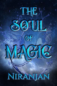 Title: The Soul of Magic, Author: Niranjan