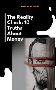 Title: The Reality Check: 10 Truths About Money, Author: Sarah W Muriithi