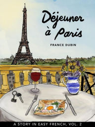 Title: Déjeuner à Paris (Belles histoires à Paris, #2), Author: France Dubin