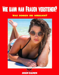 Title: Wie kann man Frauen Verstehen, Author: John Danen