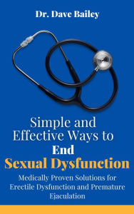 Title: Simple and Effective Ways to End Sexual Dysfunction, Author: Dr. Dave Bailey