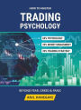 How to Master Trading Psychology - Beyond Fear, Greed, and Panic