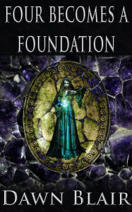 Title: Four Becomes a Foundation (Stonecharmer), Author: Dawn Blair