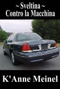 Title: Sveltina ~ Contro la Macchina, Author: K'Anne Meinel