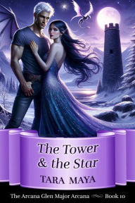 Title: The Tower & the Star (Arcana Glen Major Arcana Series, #10), Author: Tara Maya