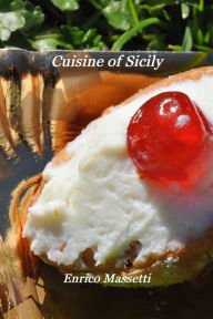 Title: Cuisine of Sicily, Author: Enrico Massetti