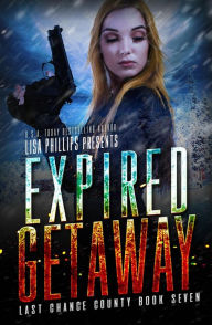 Title: Expired Getaway (Last Chance County, #7), Author: Lisa Phillips