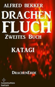 Title: Katagi (Drachenfluch Zweites Buch), Author: Alfred Bekker