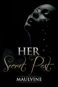 Title: Her Secret Past, Author: Maulvine