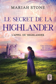 Title: Le Secret de la highlander (L'Appel du highlander, #2), Author: Mariah Stone