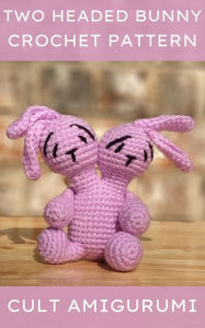 Title: Two Headed Bunny Crochet Pattern, Author: Chy Yffone