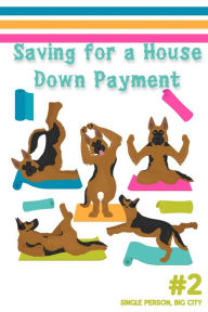 Title: Saving for a House Down Payment #2: Single Person, Big City (Financial Freedom, #37), Author: Joshua King