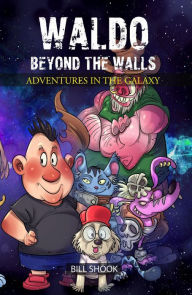 Title: Waldo Beyond the Walls : Adventures in the Galaxy, Author: BILL SHOOK