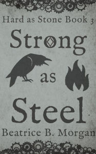 Title: Strong as Steel (Hard as Stone, #3), Author: Beatrice B. Morgan