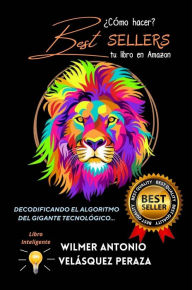 Title: ¿Cómo hacer Best Sellers tu libro en Amazon? (SEO & Marketing, #1), Author: Wilmer Antonio Velásquez Peraza
